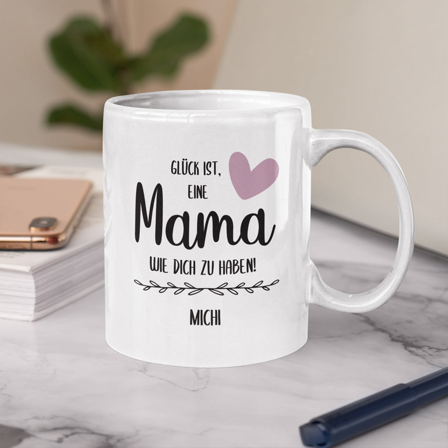 Tasse Glück, eine Mama wie dich zu haben